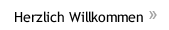 Herzlich Willkommen